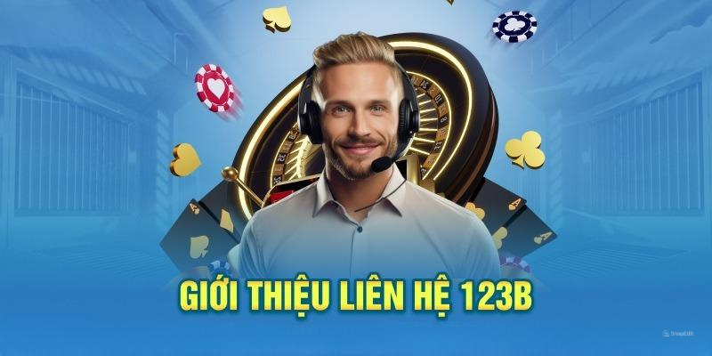 Giới thiệu bộ phận hỗ trợ khách hàng nhiệt tình của 123B