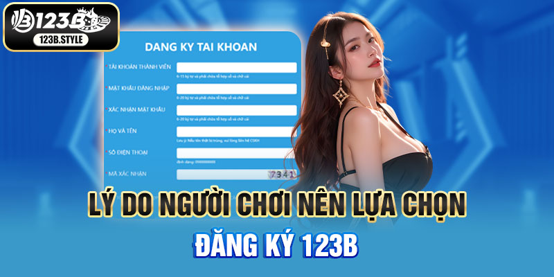 Nguyên nhân thành viên lựa chọn đăng ký tạo tài khoản 123B 