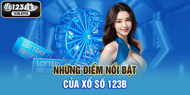 Những điểm nổi bật của xổ số 123B