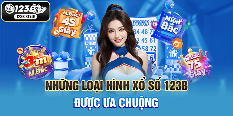 Những loại hình xổ số 123B nổi bật, được ưa chuộng nhất