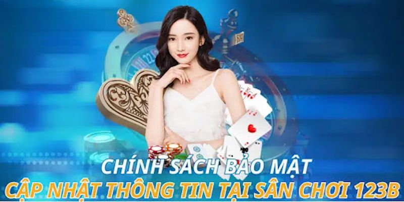 Cập nhật các quy định mới nhất về chính sách bảo mật 123B